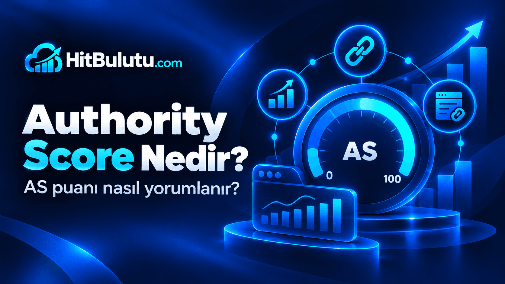Authority Score Nedir? AS Puanı Nasıl Yorumlanır? | HitBulutu
